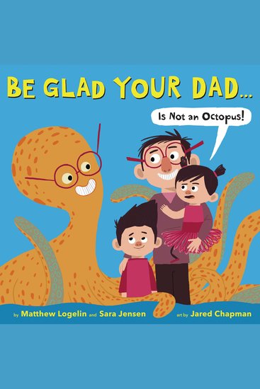 Be Glad Your Dad(Is Not an Octopus!) - cover