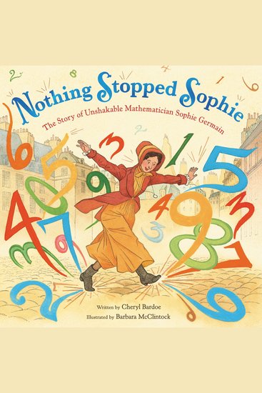 Nothing Stopped Sophie - The Story of Unshakable Mathematician Sophie Germain - cover
