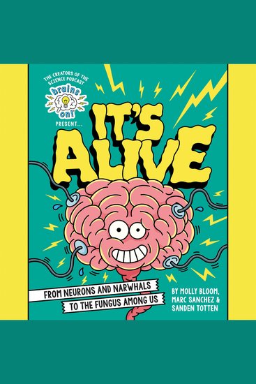 Brains On! PresentsIt's Alive - From Neurons and Narwhals to the Fungus Among Us - cover