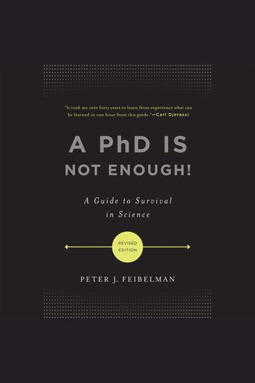 A PhD Is Not Enough! - A Guide to Survival in Science - cover