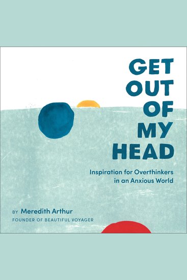 Get Out of My Head - Inspiration for Overthinkers in an Anxious World - cover