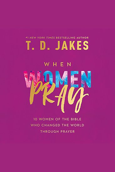 When Women Pray - 10 Women of the Bible Who Changed the World through Prayer - cover
