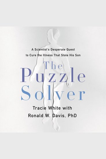 The Puzzle Solver - A Scientist's Desperate Quest to Cure the Illness that Stole His Son - cover