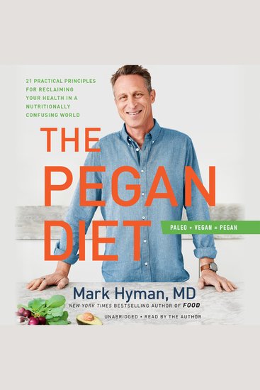 The Pegan Diet - 21 Practical Principles for Reclaiming Your Health in a Nutritionally Confusing World - cover