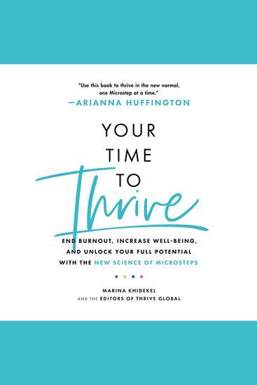 Your Time to Thrive - End Burnout Increase Well-being and Unlock Your Full Potential with the New Science of Microsteps - cover