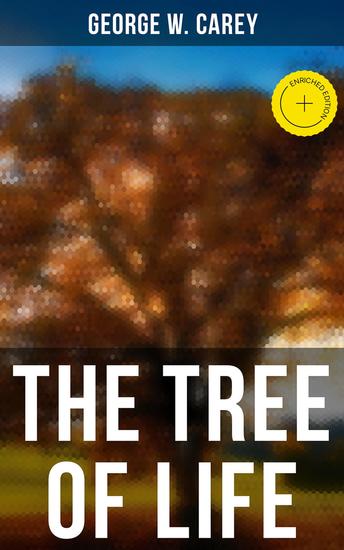 The Tree of Life - Enriched edition An Expose of Physical Regenesis on the Three-Fold Plane of Bodily Chemical and Spiritual Operation - cover