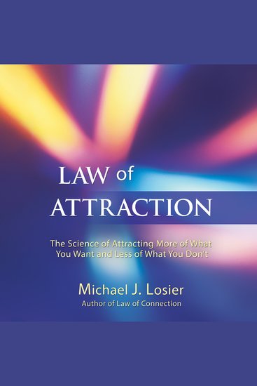 Law of Attraction - The Science of Attracting More of What You Want and Less of What You Don't - cover