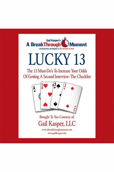 Lucky 13 - The 13 Must-Do's to Increase Your Odds of Getting a Second Interview - cover