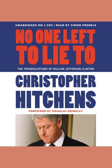 No One Left to Lie To - The Triangulations of William Jefferson Clinton - cover