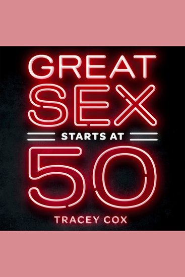 Great Sex Starts at 50 - Age-Proof Your Libido & Transform Your Sex Life - cover