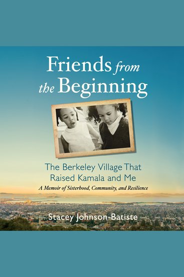 Friends from the Beginning - The Berkeley Village That Raised Kamala and Me - cover