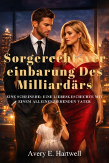 Sorgerechtsvereinbarung des Milliardärs - Eine Scheinehe: Eine Liebesgeschichte mit einem alleinerziehenden Vater - cover