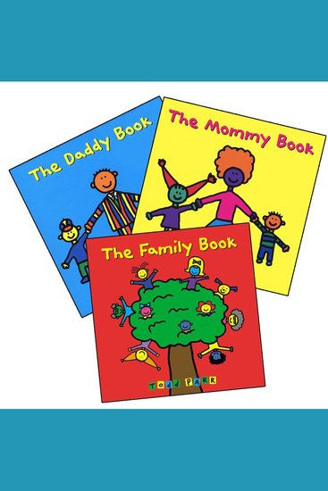 Todd Parr's Family Bundle - Including: The Family Book The Daddy Book and The Mommy Book - cover