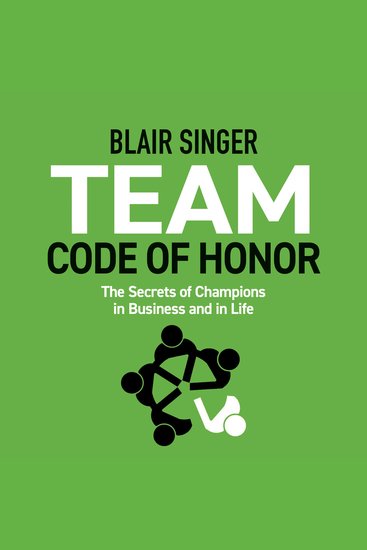Team Code of Honor - The Secrets of Champions in Business and in Life - cover