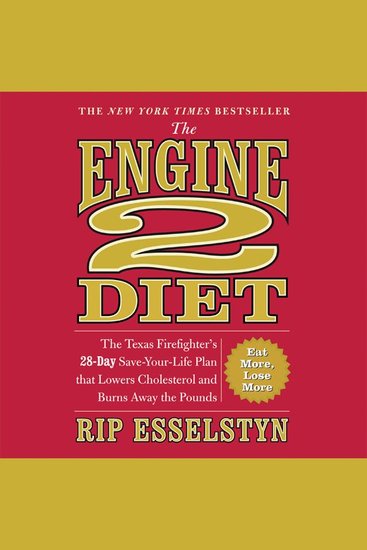 The Engine 2 Diet - The Texas Firefighter's 28-Day Save-Your-Life Plan that Lowers Cholesterol and Burns Away the Pounds - cover