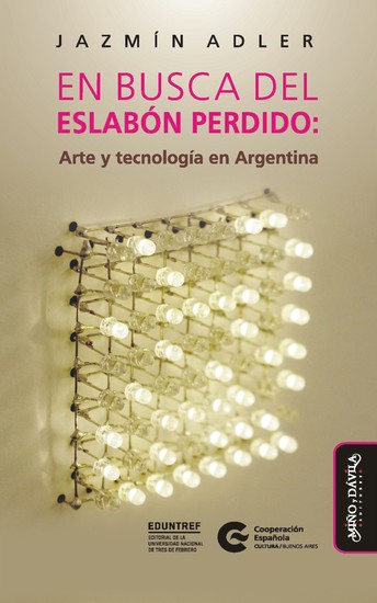 En busca del eslabón perdido - Arte y tecnología en Argentina - cover