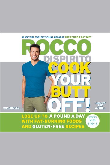 Cook Your Butt Off! - Lose Up to a Pound a Day with Fat-Burning Foods and Gluten-Free Recipes - cover