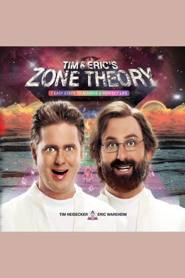 Tim and Eric's Zone Theory - 7 Easy Steps to Achieve a Perfect Life - cover