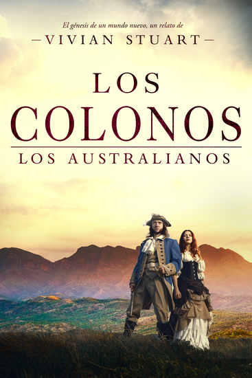 Los colonos: Los australianos 3 - Una saga épica que conquistará por igual a amantes de la novela histórica el romance y la aventura (Los australianos 3) - cover