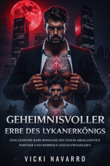 Geheimnisvoller Erbe Des Lykanerkönigs - Eine geheime Baby-Romanze mit einem abgelehnten Partner und Werwolf-Gestaltwandlern - cover