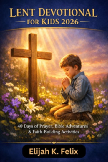 Lent Devotional for kids 2026 - 40 Days of Prayer Bible Adventures & Faith-Building Activities - cover