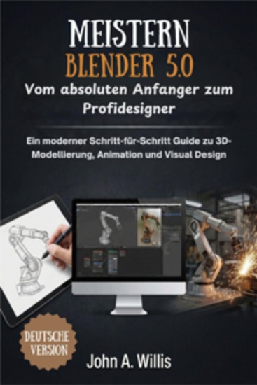 MEISTERN BLENDER 50: Vom absoluten Anfanger zum Profidesigner - Ein moderner Schritt-für-Schritt Guide zu 3D-Modellierung Animation und Visual Design - cover
