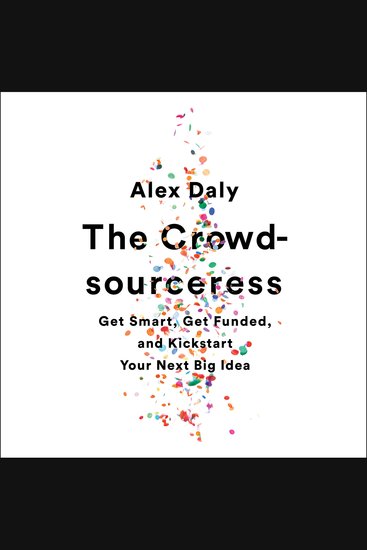 The Crowdsourceress - Get Smart Get Funded and Kickstart Your Next Big Idea - cover