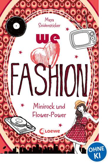 we love fashion (Band 1) - Minirock und Flower-Power - cover