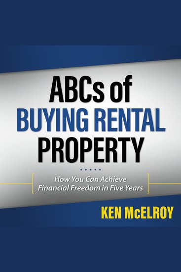 ABC's of Buying a Rental Property - How You Can Achieve Financial Freedom in Five Years - cover