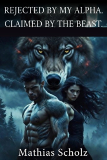 Rejected by My Alpha Claimed by the Beast - A Dark Shifter Romance of Rejection Blood Oaths and Choosing the Beast - cover