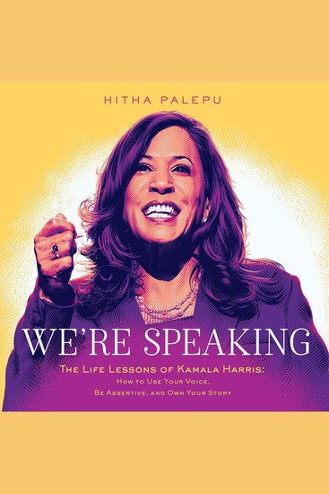 We're Speaking - The Life Lessons of Kamala Harris: How to Use Your Voice Be Assertive and Own Your Story - cover
