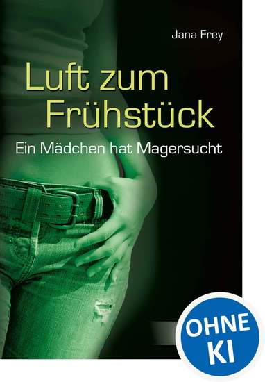 Luft zum Frühstück - Ein Mädchen hat Magersucht - cover