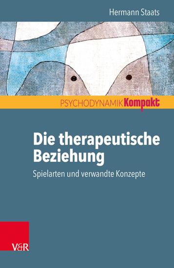 Die therapeutische Beziehung – Spielarten und verwandte Konzepte - cover
