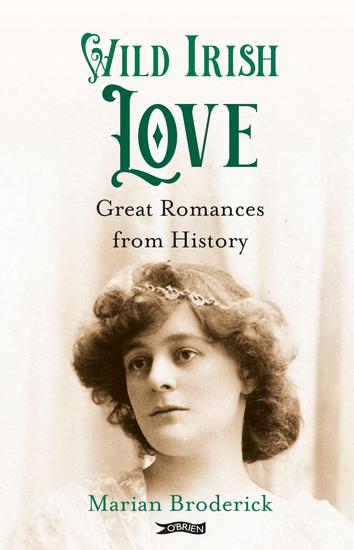 Wild Irish Love - Great Romances from History - cover