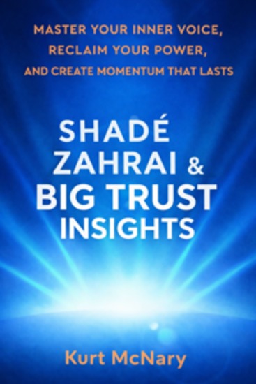 Shadé Zahrai & Big Trust Insights - Master Your Inner Voice Reclaim Your Power and Create Momentum That Lasts - cover