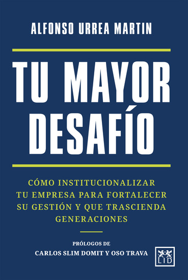 Tu mayor desafío - Cómo institucionalizar tu empresa para fortalecer su gestión y que trascienda generaciones - cover