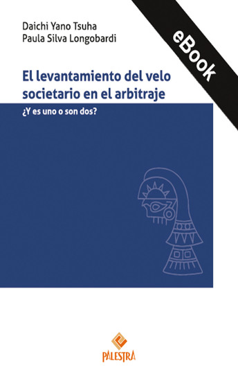 El levantamiento del velo societario en el arbitraje - ¿Y es uno o son dos? - cover
