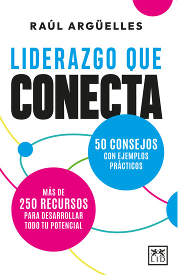 Liderazgo que conecta - 50 consejos con ejemplos prácticos Más de 250 recursos para desarrollar todo tu potencial - cover