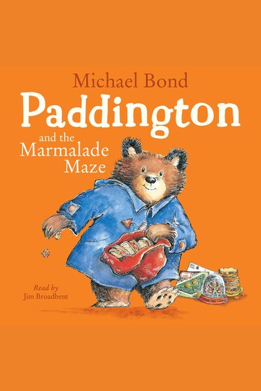 Paddington and the Marmalade Maze: A funny illustrated book for kids by bestselling author Michael Bond – new issue for 2024 perfect for Paddington Bear fans! - cover