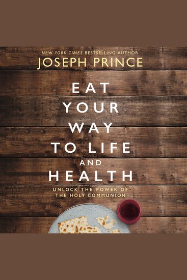 Eat Your Way to Life and Health - Unlock the Power of the Holy Communion - cover