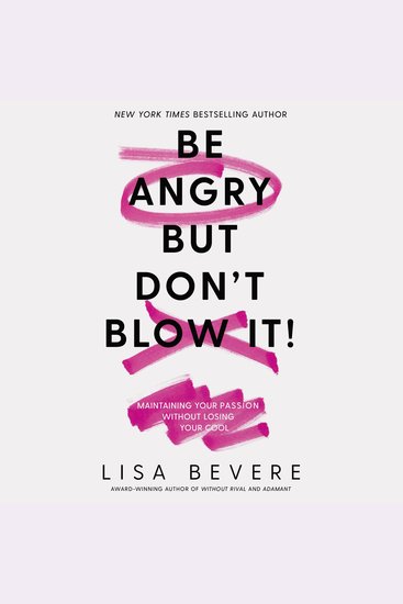 Be Angry But Don't Blow It - Maintaining Your Passion Without Losing Your Cool - cover