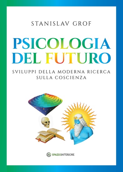 Psicologia del futuro - Sviluppi della moderna ricerca sulla coscienza - cover