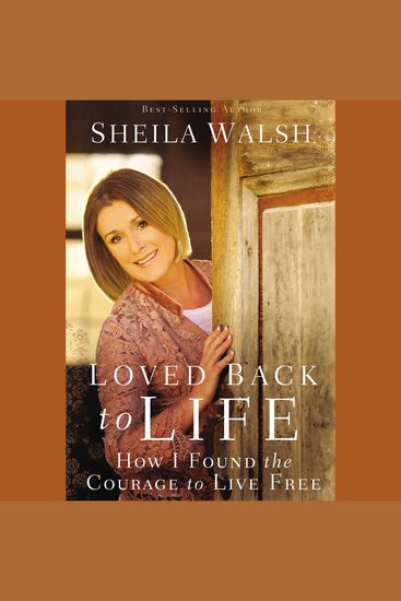 Loved Back to Life - How I Found the Courage to Live Free - cover