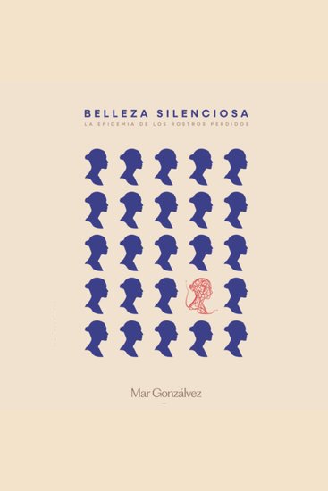 Belleza Silenciosa: La epidemia de los rostros perdidos - Confesiones de una cirujana que se negó a fabricar caras copia - cover