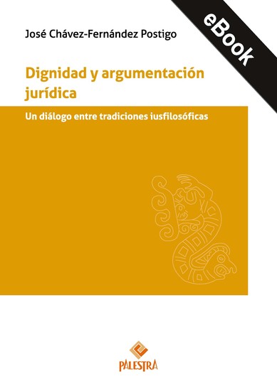 Dignidad y argumentación jurídica - Un diálogo entre tradiciones iusfilosóficas - cover