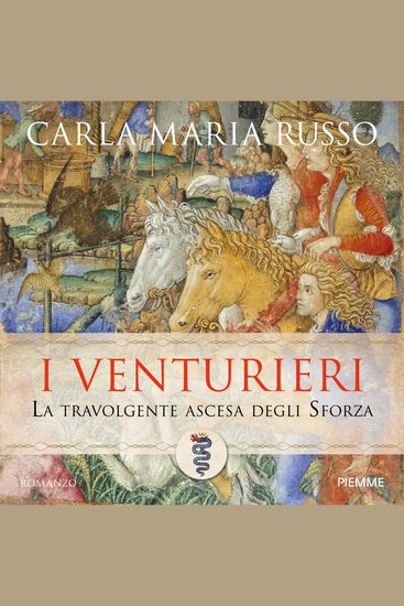 I Venturieri - La travolgente ascesa degli Sforza - cover