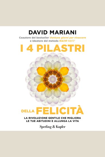 I 4 pilastri della felicità - La rivoluzione "gentile" che migliora le tue abitudini e allunga la vita - cover