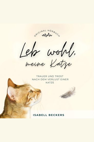 Leb wohl meine Katze - Trauer und Trost nach dem Verlust einer Katze - cover