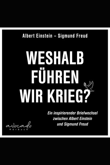 Weshalb führen wir Krieg? - Ein inspirierender Briefwechsel zwischen Albert Einstein und Sigmund Freud | Mit einer Kurzeinschätzung von Franz-Stefan Gady - Militäranalyst - cover