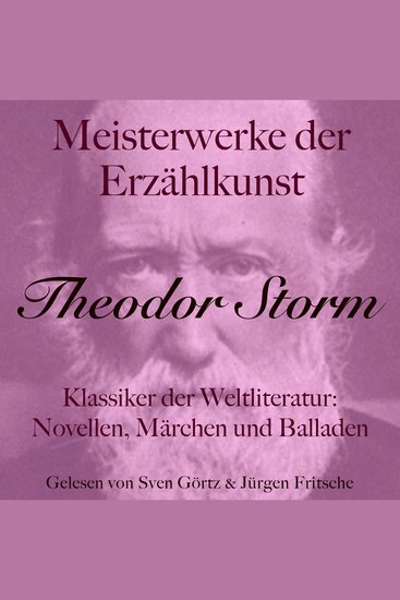 Theodor Storm: Meisterwerke der Erzählkunst - Klassiker der Weltliteratur: Novellen Märchen und Balladen - cover
